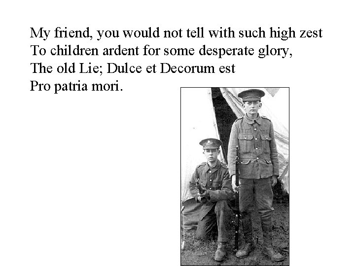 My friend, you would not tell with such high zest To children ardent for