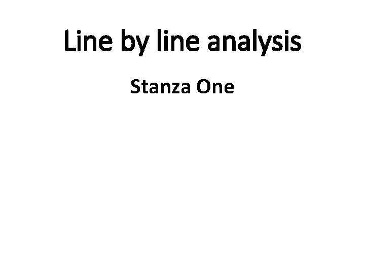 Line by line analysis Stanza One 