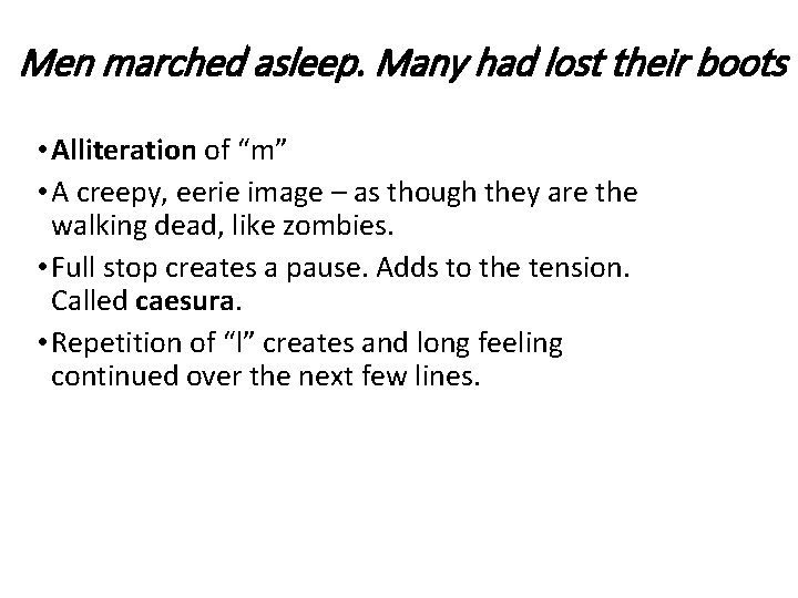 Men marched asleep. Many had lost their boots • Alliteration of “m” • A