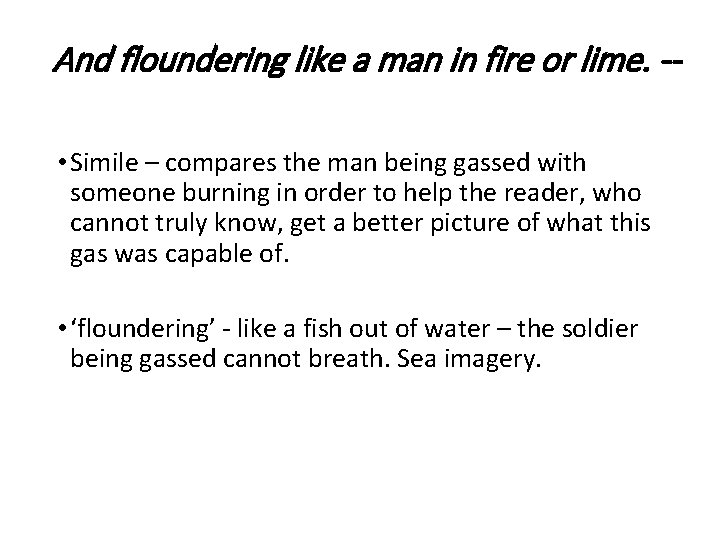 And floundering like a man in fire or lime. - • Simile – compares