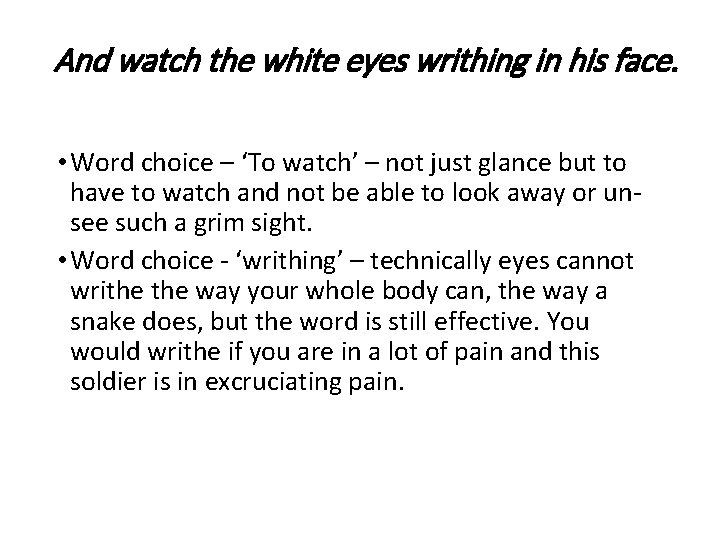 And watch the white eyes writhing in his face. • Word choice – ‘To