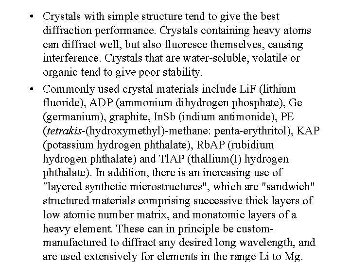  • Crystals with simple structure tend to give the best diffraction performance. Crystals