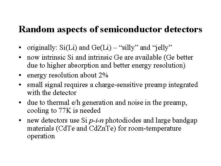 Random aspects of semiconductor detectors • originally: Si(Li) and Ge(Li) – “silly” and “jelly”
