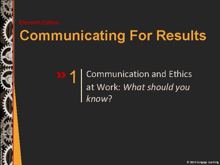 Eleventh Edition Communicating For Results 1 Communication and Ethics at Work: What should you