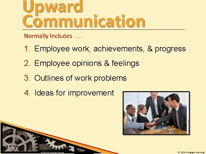 Upward Communication Normally Includes. . . 1. Employee work, achievements, & progress 2. Employee