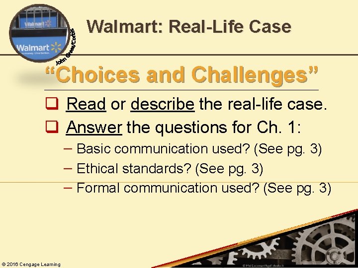 Walmart: Real-Life Case “Choices and Challenges” q Read or describe the real-life case. q