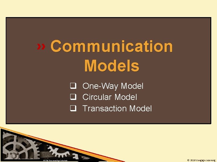 Communication Models q One-Way Model q Circular Model q Transaction Model © Phil Boorman/Age.