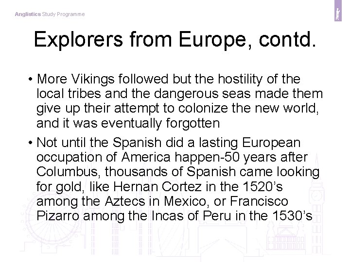Anglistics Study Programme Explorers from Europe, contd. • More Vikings followed but the hostility