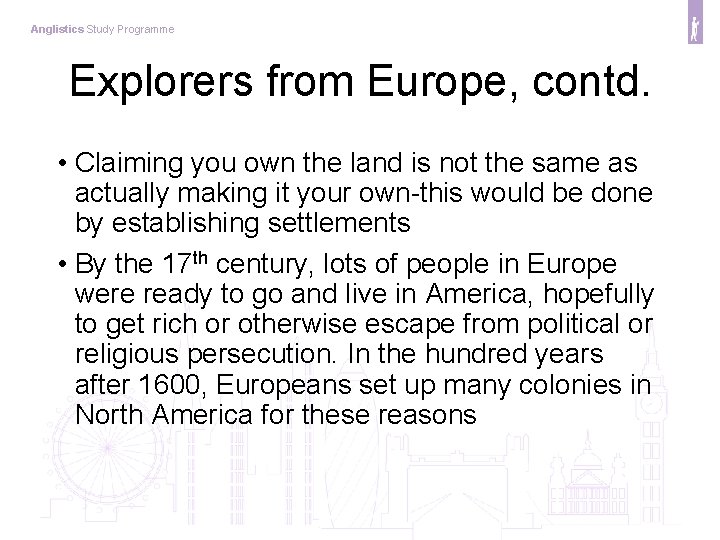 Anglistics Study Programme Explorers from Europe, contd. • Claiming you own the land is