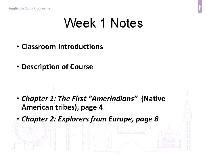 Anglistics Study Programme Week 1 Notes • Classroom Introductions • Description of Course •