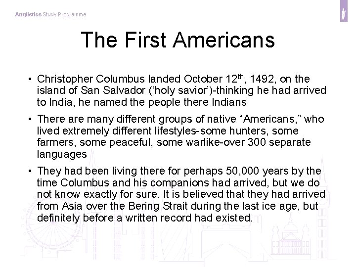 Anglistics Study Programme The First Americans • Christopher Columbus landed October 12 th, 1492,