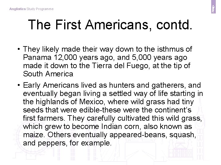 Anglistics Study Programme The First Americans, contd. • They likely made their way down