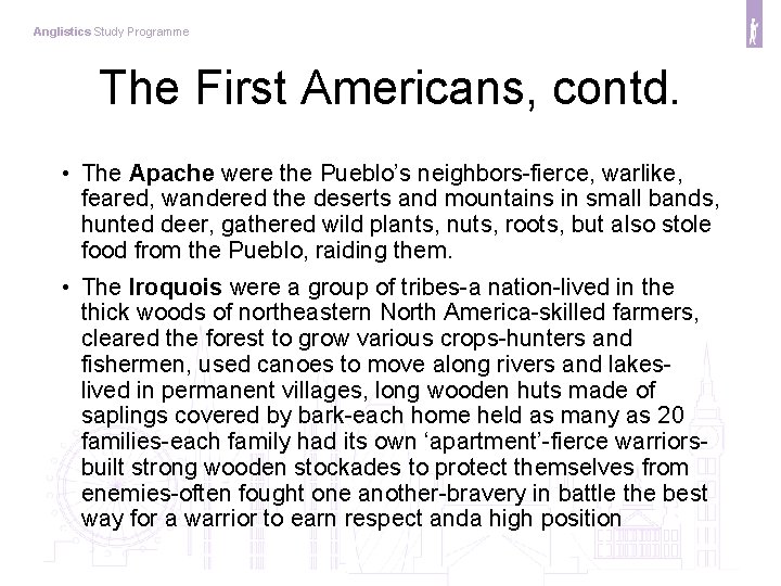 Anglistics Study Programme The First Americans, contd. • The Apache were the Pueblo’s neighbors-fierce,