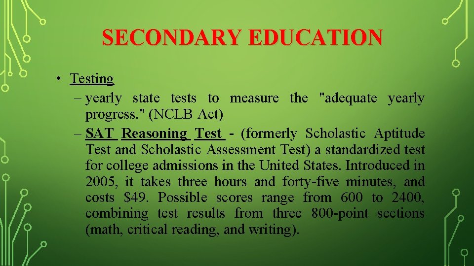 SECONDARY EDUCATION • Testing – yearly state tests to measure the "adequate yearly progress.