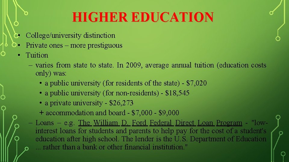 HIGHER EDUCATION • College/university distinction • Private ones – more prestiguous • Tuition –