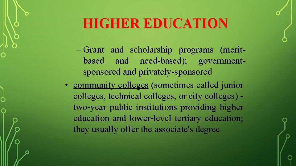 HIGHER EDUCATION – Grant and scholarship programs (meritbased and need-based); governmentsponsored and privately-sponsored •