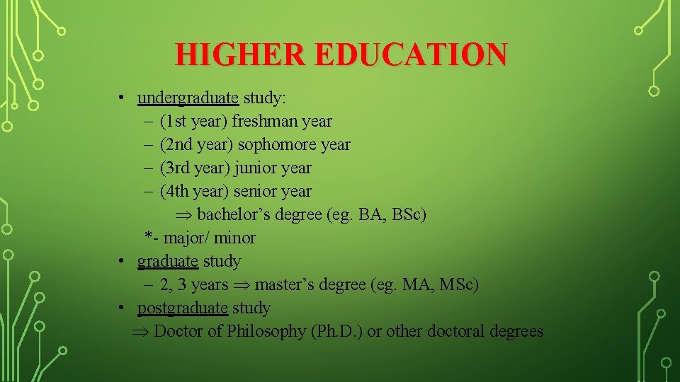 HIGHER EDUCATION • undergraduate study: – (1 st year) freshman year – (2 nd