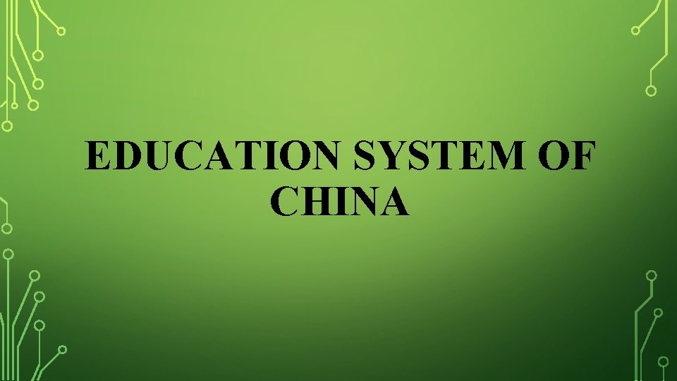 EDUCATION SYSTEM OF CHINA 