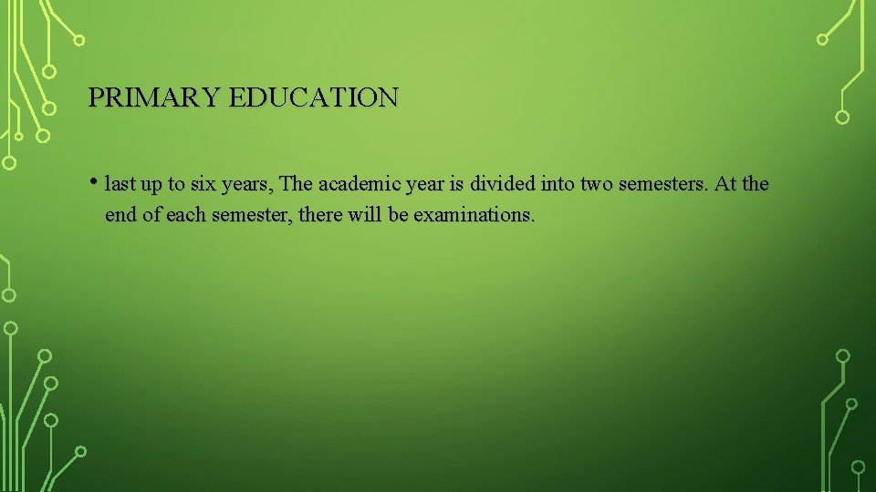 PRIMARY EDUCATION • last up to six years, The academic year is divided into