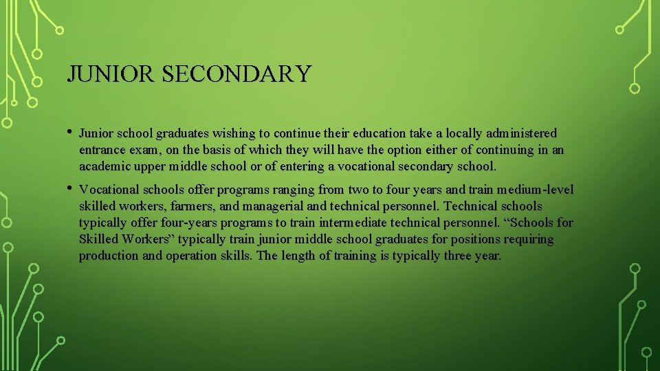 JUNIOR SECONDARY • Junior school graduates wishing to continue their education take a locally