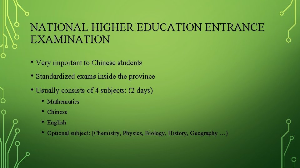 NATIONAL HIGHER EDUCATION ENTRANCE EXAMINATION • Very important to Chinese students • Standardized exams