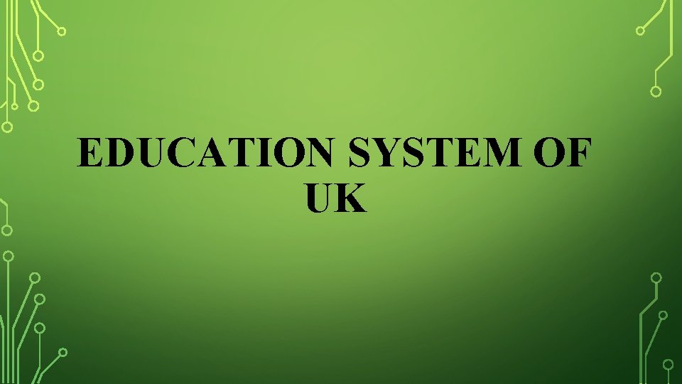 EDUCATION SYSTEM OF UK 