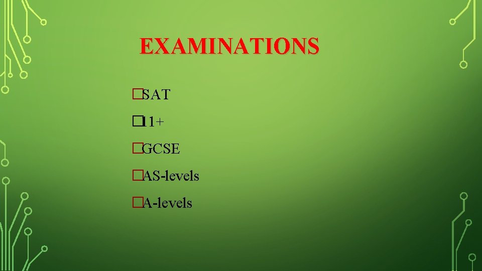 EXAMINATIONS �SAT � 11+ �GCSE �AS-levels �A-levels 