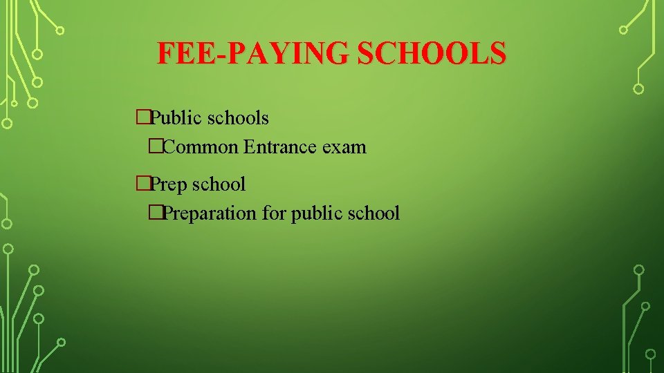 FEE-PAYING SCHOOLS �Public schools �Common Entrance exam �Prep school �Preparation for public school 