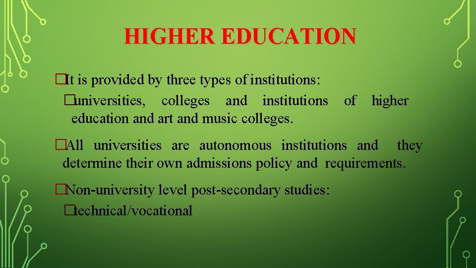 HIGHER EDUCATION �It is provided by three types of institutions: �universities, colleges and institutions