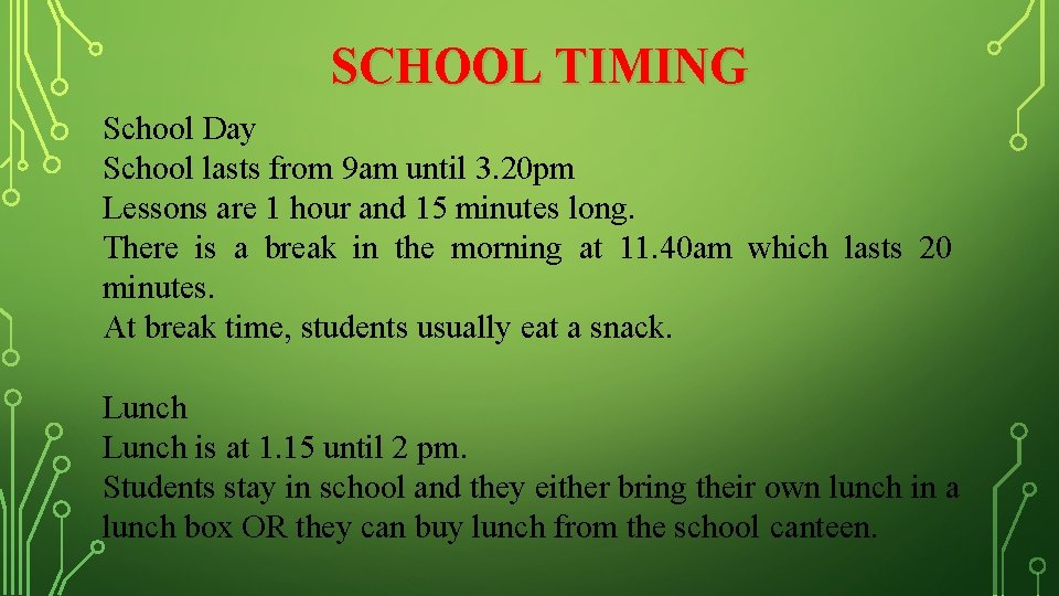 SCHOOL TIMING School Day School lasts from 9 am until 3. 20 pm Lessons