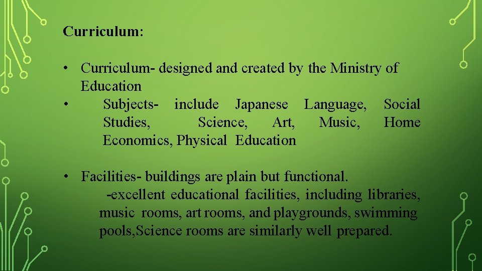 Curriculum: • Curriculum- designed and created by the Ministry of Education • Subjects- include