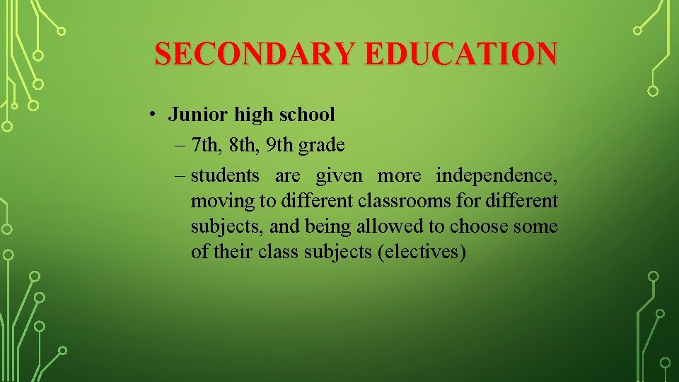 SECONDARY EDUCATION • Junior high school – 7 th, 8 th, 9 th grade