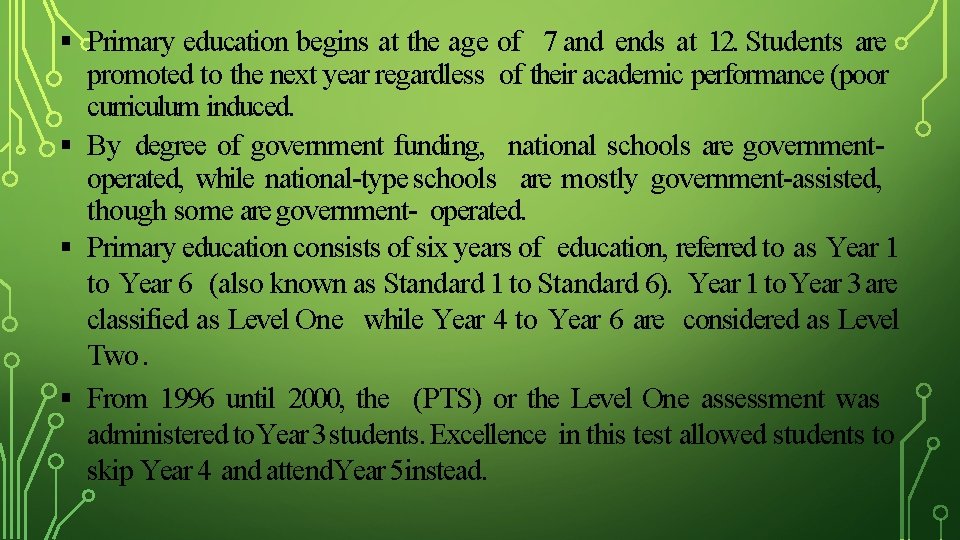  Primary education begins at the age of 7 and ends at 12. Students