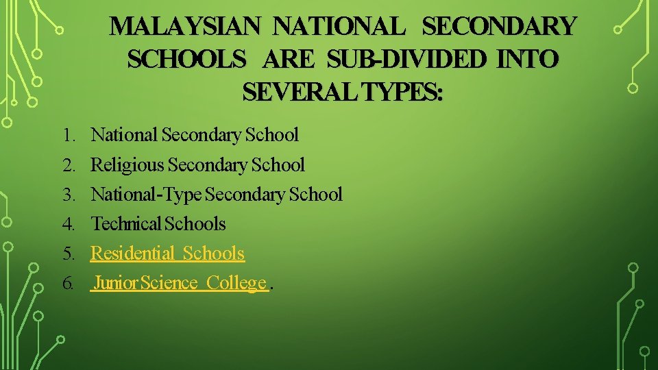 MALAYSIAN NATIONAL SECONDARY SCHOOLS ARE SUB-DIVIDED INTO SEVERAL TYPES: 1. 2. 3. 4. 5.