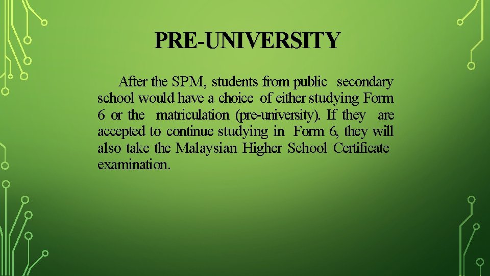 PRE-UNIVERSITY After the SPM, students from public secondary school would have a choice of