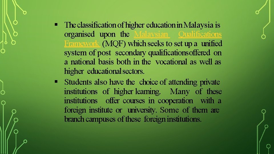  The classification of higher education in Malaysia is organised upon the Malaysian Qualifications