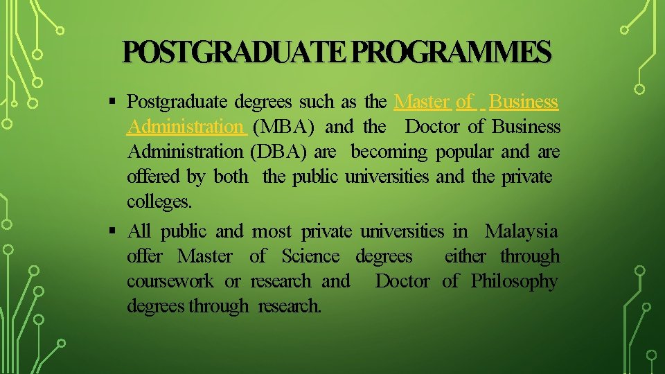 POSTGRADUATE PROGRAMMES Postgraduate degrees such as the Master of Business Administration (MBA) and the