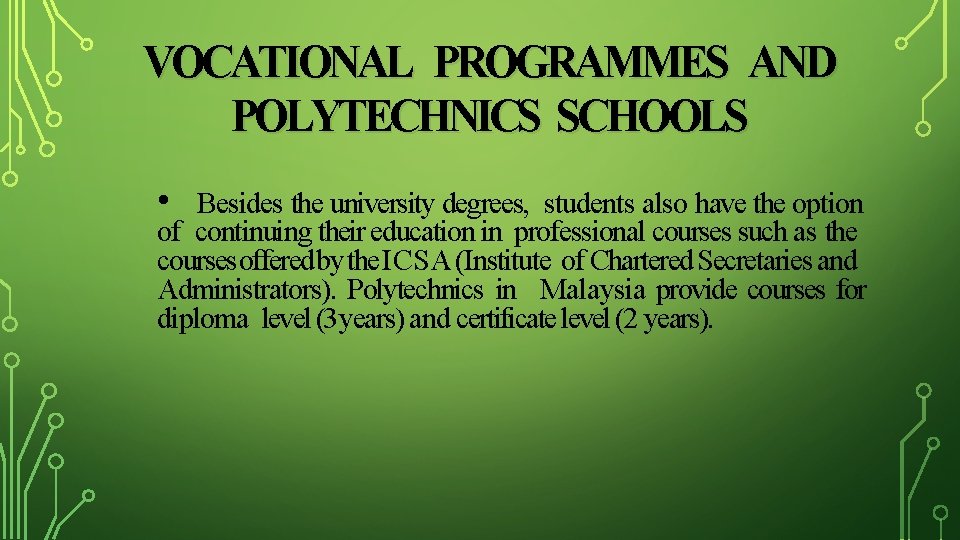 VOCATIONAL PROGRAMMES AND POLYTECHNICS SCHOOLS • Besides the university degrees, students also have the