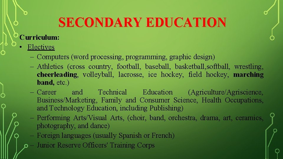 SECONDARY EDUCATION Curriculum: • Electives – Computers (word processing, programming, graphic design) – Athletics