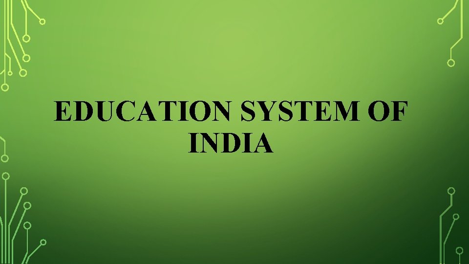 EDUCATION SYSTEM OF INDIA 