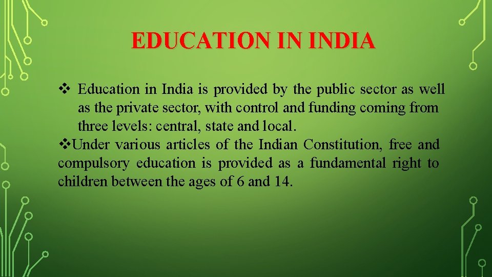 EDUCATION IN INDIA Education in India is provided by the public sector as well