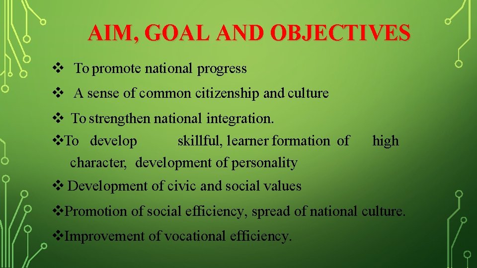 AIM, GOAL AND OBJECTIVES To promote national progress A sense of common citizenship and