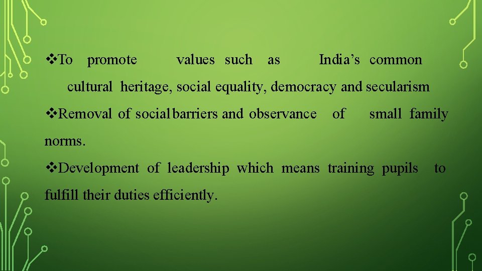  To promote values such as India’s common cultural heritage, social equality, democracy and