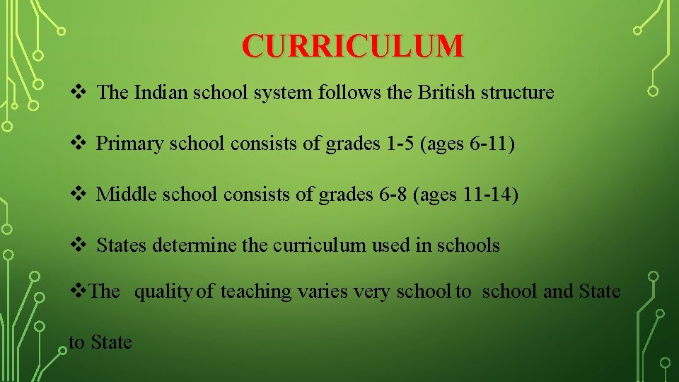 CURRICULUM The Indian school system follows the British structure Primary school consists of grades