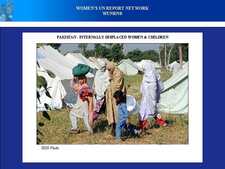 WOMEN’S UN REPORT NETWORK WUNRN® PAKISTAN - INTERNALLY DISPLACED WOMEN & CHILDREN IRIN Photo