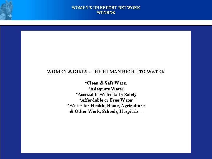 WOMEN’S UN REPORT NETWORK WUNRN® WOMEN & GIRLS - THE HUMAN RIGHT TO WATER