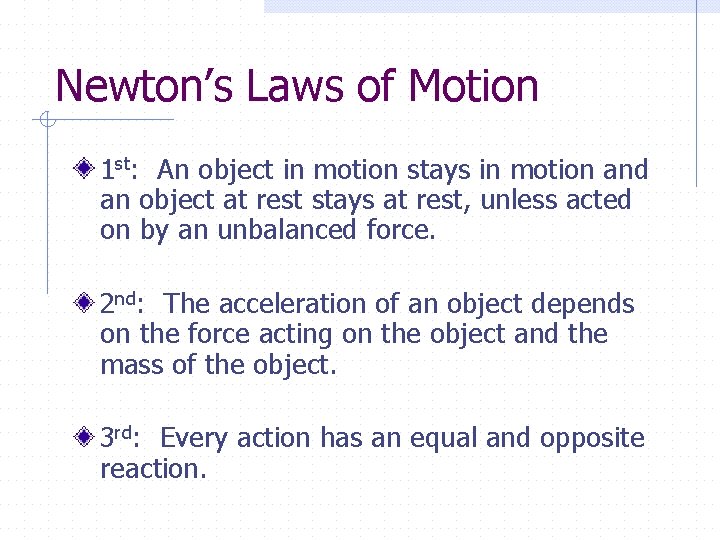 Newton’s Laws of Motion 1 st: An object in motion stays in motion and