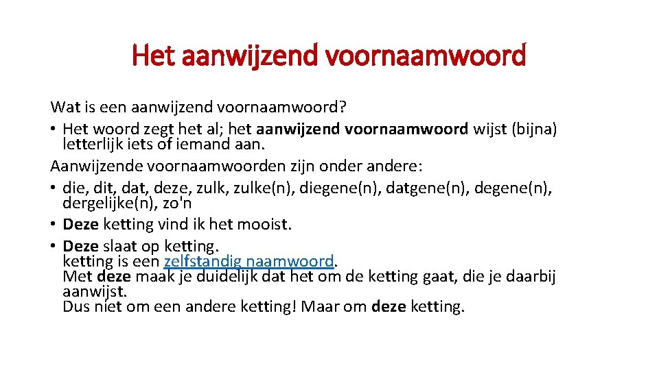 Het aanwijzend voornaamwoord Wat is een aanwijzend voornaamwoord? • Het woord zegt het al;