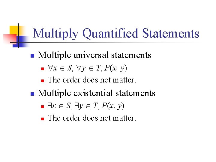 Multiply Quantified Statements n Multiple universal statements n n n x S, y T,