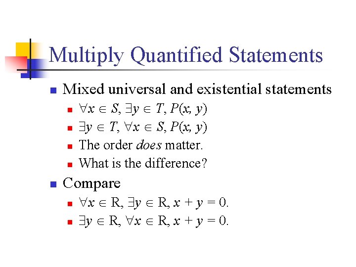 Multiply Quantified Statements n Mixed universal and existential statements n n n x S,